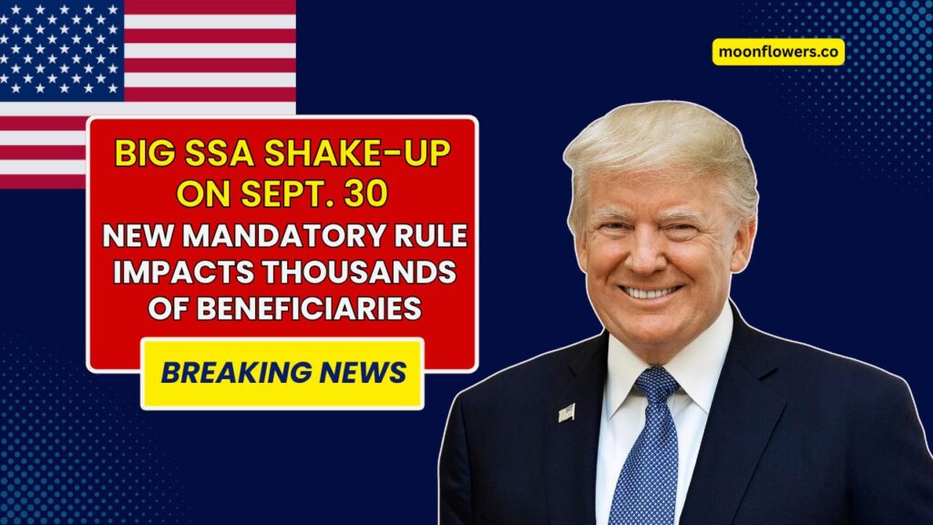 Big SSA Shake-Up On Sept. 30 – New Mandatory Rule Impacts Thousands Of Beneficiaries