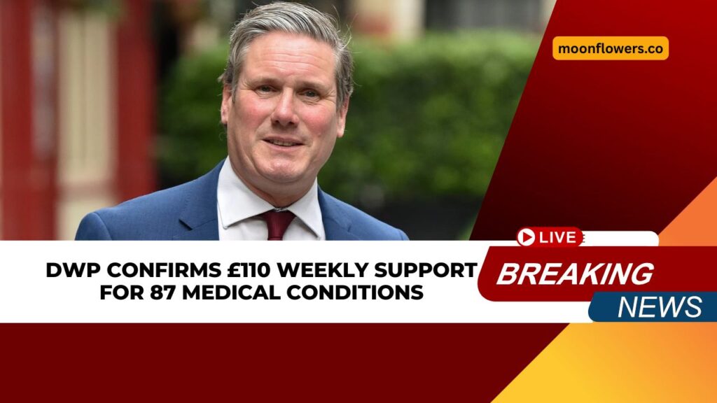 DWP Confirms £110 Weekly Support for 87 Medical Conditions – Check If You Qualify