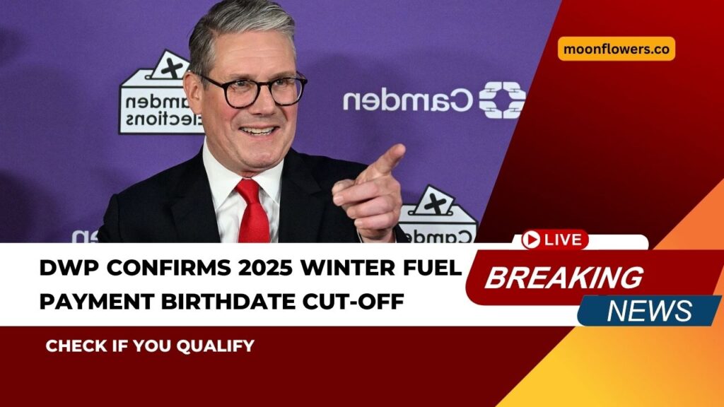 DWP Confirms 2025 Winter Fuel Payment Birthdate Cut-Off – Check If You Qualify