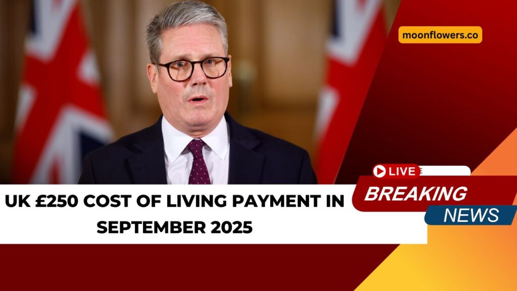 UK £250 Cost of Living Payment In September 2025 – Eligibility Rules & How To Claim
