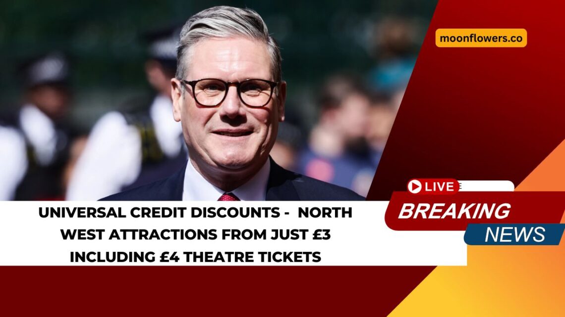 Universal Credit Discounts - Enjoy North West Attractions From Just £3 Including £4 Theatre Tickets