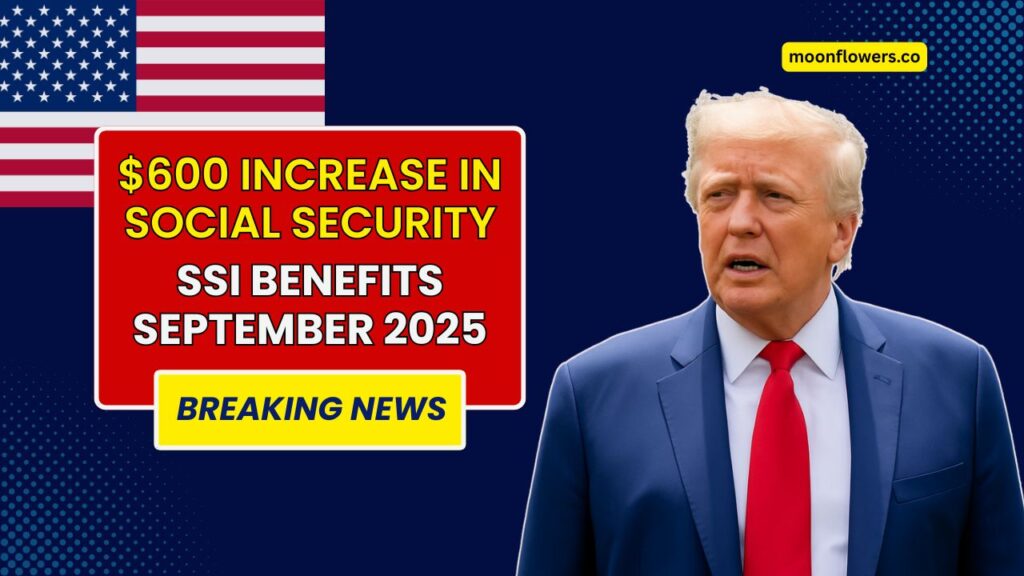 $600 Increase In Social Security SSI Benefits Coming In September 2025 – Full Details 