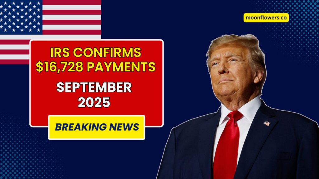 IRS Confirms $16,728 Payments In September 2025 – Who’s Eligible And How To Get It