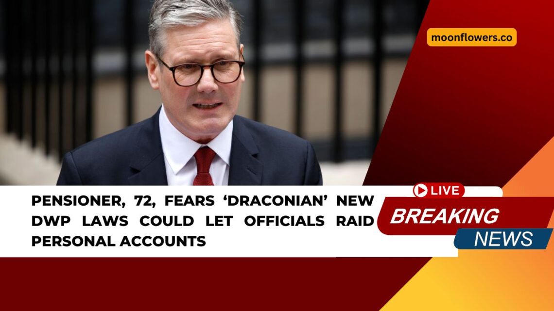 Pensioner, 72, Fears ‘Draconian’ New DWP Laws Could Let Officials Raid Personal Accounts