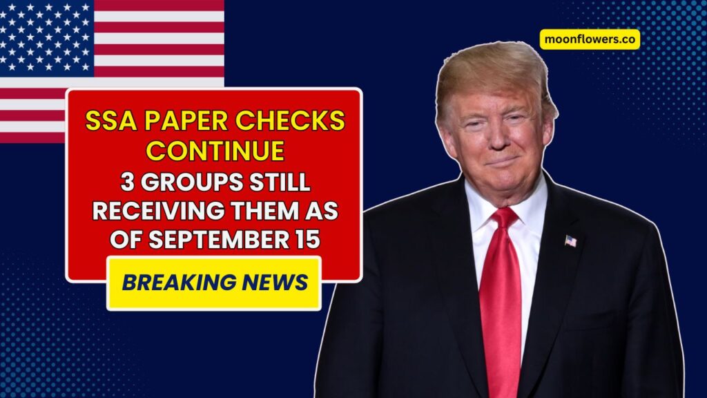 SSA Paper Checks Continue — 3 Groups Still Receiving Them as of September 15