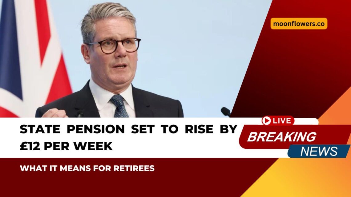 State Pension Set To Rise By £12 Per Week - What It Means For Retirees